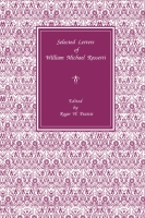 Cover image for Selected Letters of William Michael Rossetti By Roger Peattie