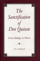 Cover image for The Sanctification of Don Quixote: From Hidalgo to Priest Edited by Eric Ziolkowski