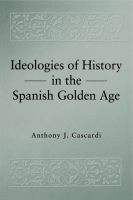 Cover for Ideologies of History in the Spanish Golden Age
