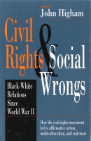 Cover image for Civil Rights and Social Wrongs: Black-White Relations Since World War II Edited by John Higham