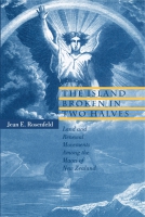 Cover image for The Island Broken in Two Halves: Land and Renewal Movements Among the Maori of New Zealand By Jean  E. Rosenfeld