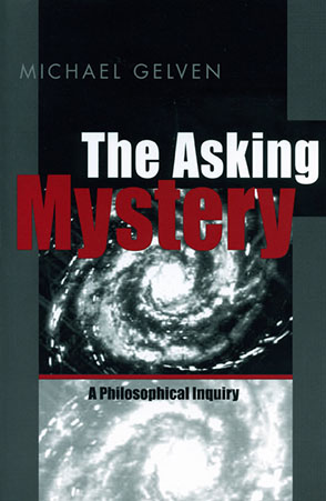 Cover image for The Asking Mystery: A Philosophical Inquiry By Michael Gelven