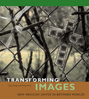 Cover image for Transforming Images: New Mexican Santos in-between Worlds By Claire Farago and Donna Pierce