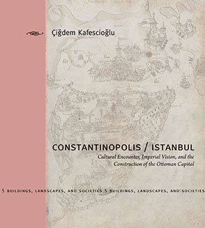 Cover image for Constantinopolis/Istanbul: Cultural Encounter, Imperial Vision, and the Construction of the Ottoman Capital By Çiğdem Kafescioğlu