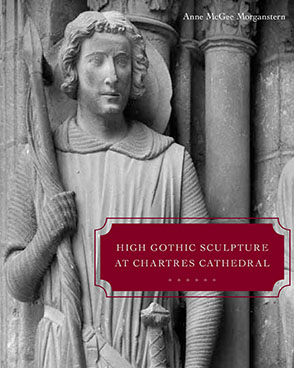 Cover image for High Gothic Sculpture at Chartres Cathedral, the Tomb of the Count of Joigny, and the Master of the Warrior Saints By Anne McGee Morganstern