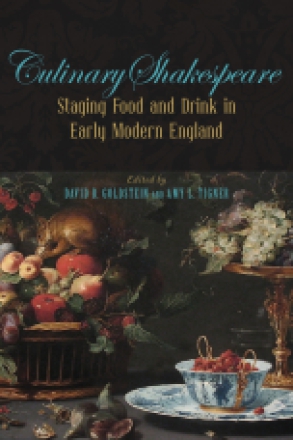 Cover image for Culinary Shakespeare: Staging Food and Drink in Early Modern England Edited by David B. Goldstein and Amy L. Tigner