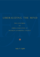 Cover image for Liberalizing the Mind: Two Centuries of Liberal Education at Franklin & Marshall College By Sally F. Griffith