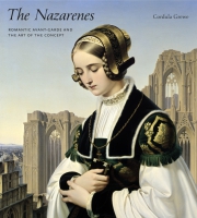 Cover image for The Nazarenes: Romantic Avant-Garde and the Art of the Concept By Cordula Grewe