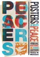 Cover image for Posters for Peace: Visual Rhetoric and Civic Action By Thomas W. Benson